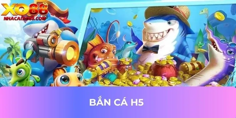 bắn cá h5 tại xo88