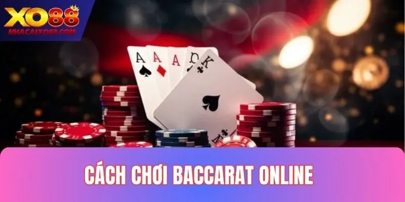 Cách Chơi Baccarat Online