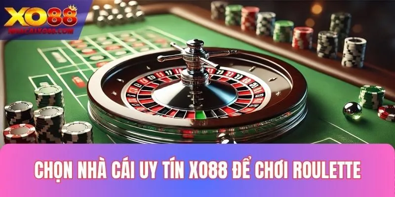 Cách chơi Roulette luôn thắng tại nhà cái uy tín XO88