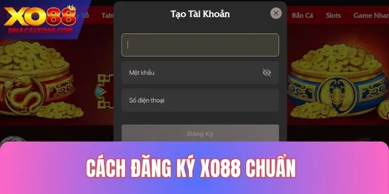 Cách đăng ký XO88 chuẩn và an toàn trong 2 phút