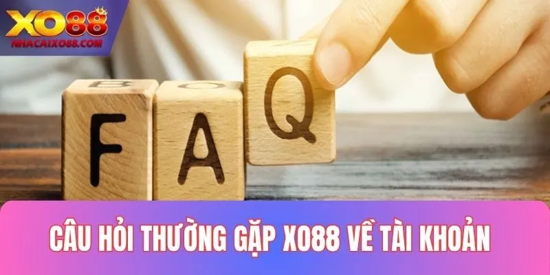 Giải đáp thắc mắc XO88 về tài khoản cược 2025