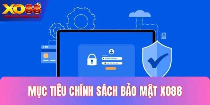 Mục tiêu của chính sách bảo mật XO88