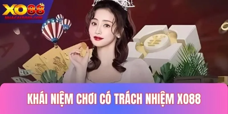 Khái niệm chơi có trách nhiệm XO88