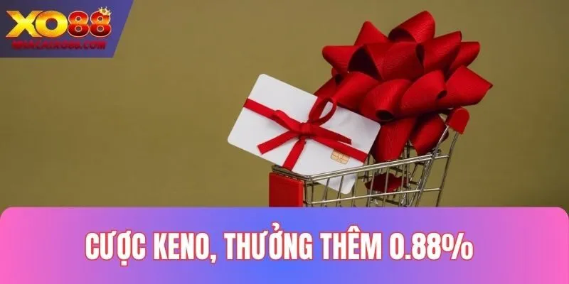 Cược Keno, Thưởng Thêm 0.88%