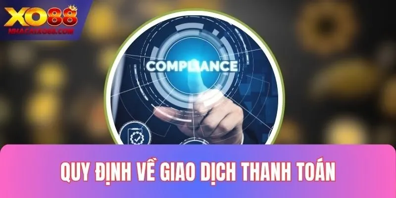 Quy định liên quan đến giao dịch thanh toán tài chính