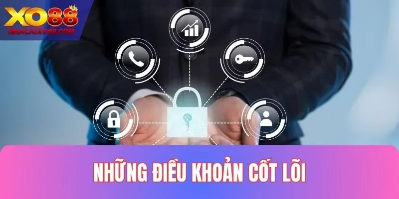 Những nội dung cơ bản trong điều khoản điều kiện XO88