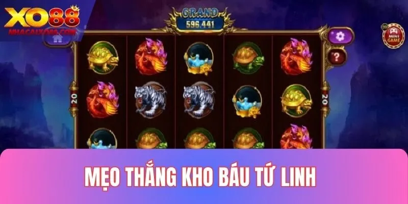 Bí quyết hiệu quả trong Kho báu Tứ Linh tại XO88