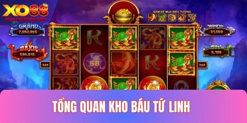 Giới thiệu sơ lược Kho báu Tứ Linh XO88