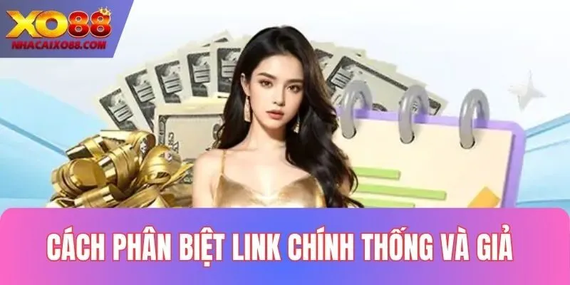 Cách phân biệt link vào XO88 chính xác