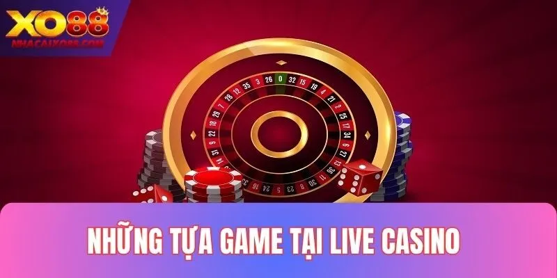 Các sảnh nổi bật tại Live Casino
