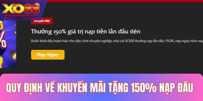Quy định về ưu đãi Thưởng 150% Giá Trị Nạp Tiền Lần Đầu Tiên