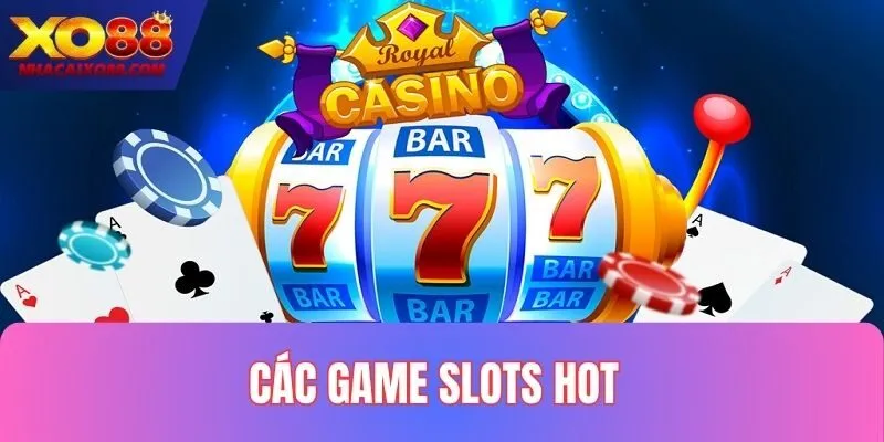Các tựa game nổ hũ hot nhất định không được bỏ lỡ