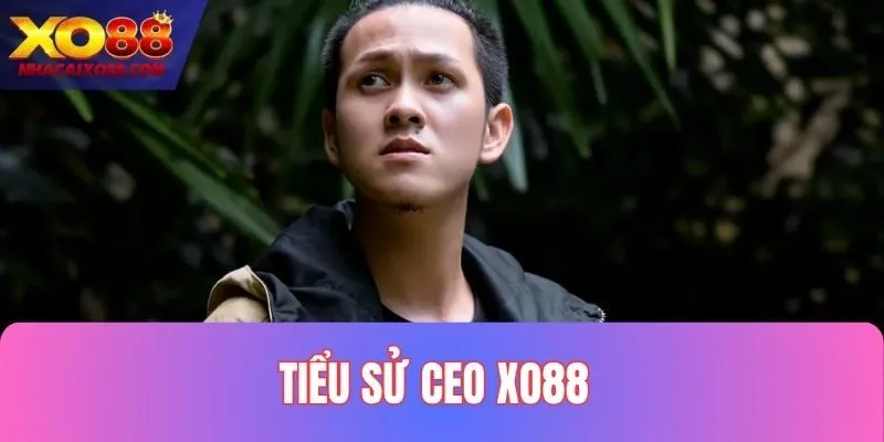 Khám phá tiểu sử về CEO XO88 đầy tài năng