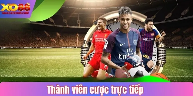 Thành viên cược trực tiếp
