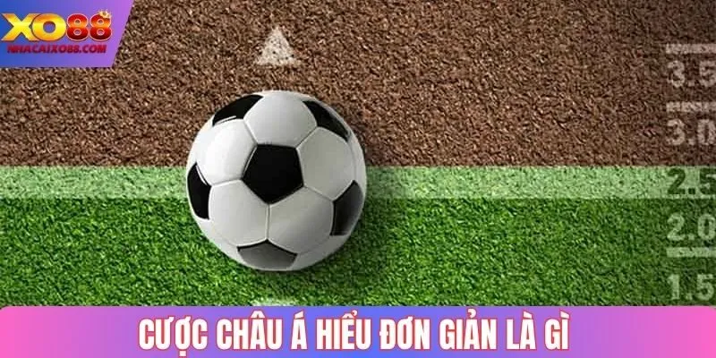 Cược châu Á hiểu đơn giản là gì?