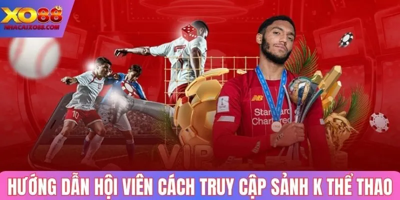 Hướng dẫn hội viên cách truy cập sảnh K thể thao