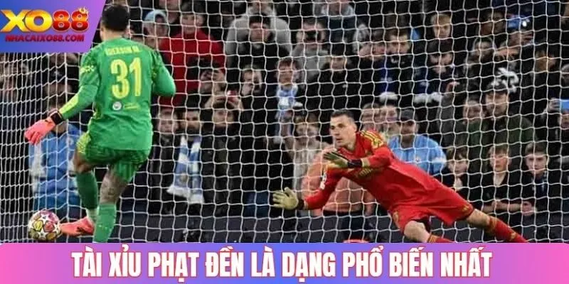 Tài Xỉu phạt đền là dạng phổ biến nhất
