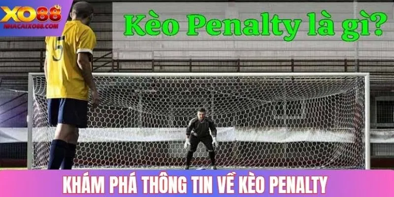 Khám phá thông tin về kèo penalty